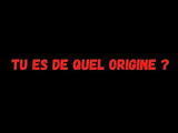 Tu Es de Quel Origine ?